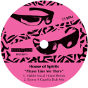 House Of Spirits/PLEASE TAKE ME THERE 12