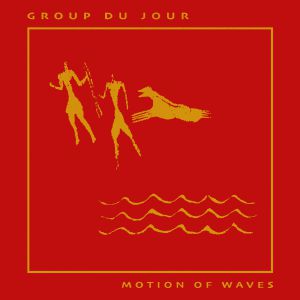 Group Du Jour/MOTION OF WAVES 12