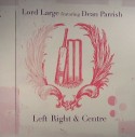 Lord Large/LEFT, RIGHT & CENTRE 12"