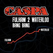 Caspa/FULHAM 2 WATERLOO (ORIGINAL) 12"