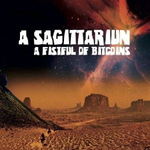 A Sagitarriun/A FISTFUL OF BITCOINS 12"