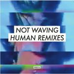 Not Waving/HUMAN REMIXES 12"