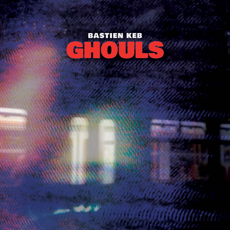 Bastien Keb/GHOULS LP