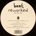 Bent/REWORKED VOLUME 1 EP 12"