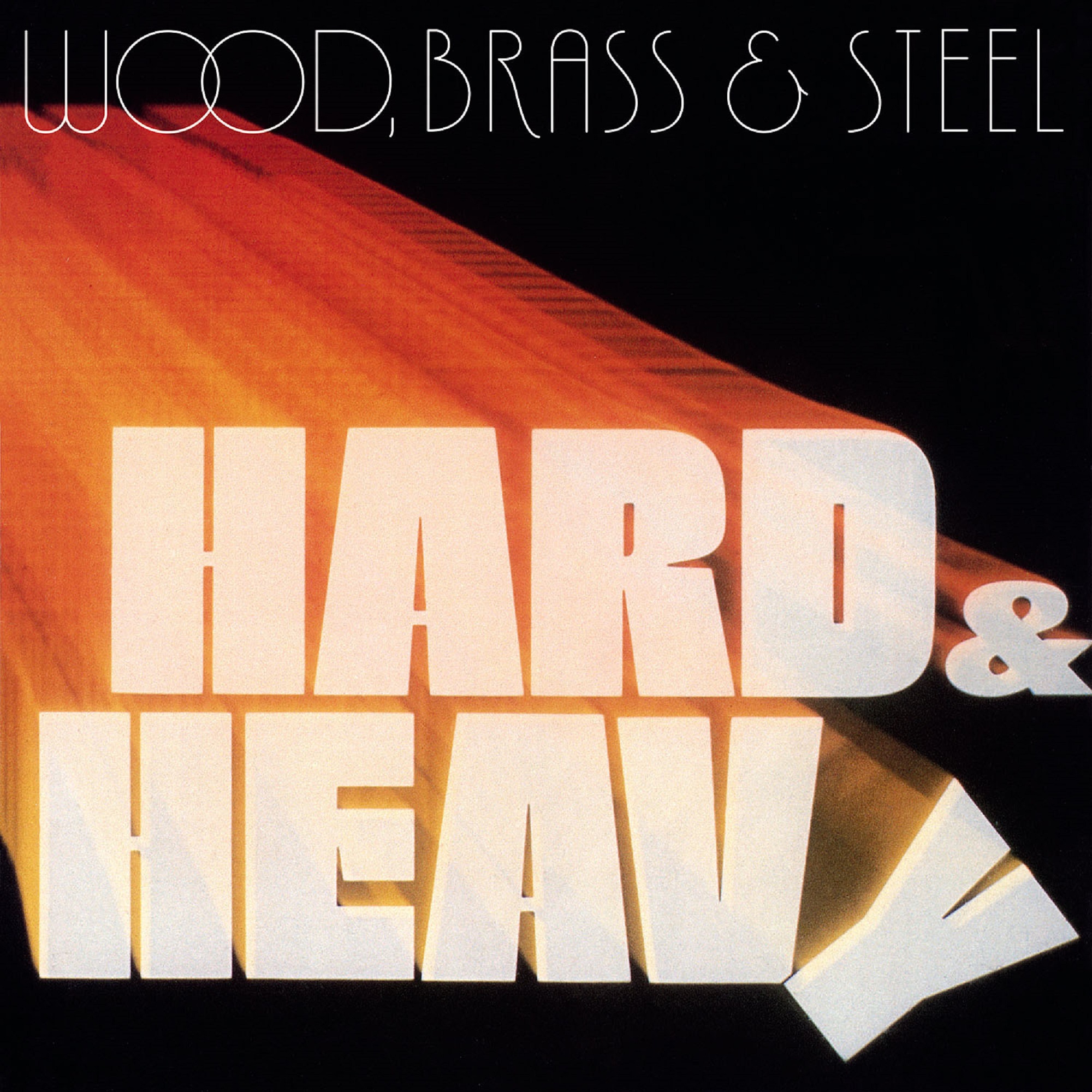 Wood, Brass & Steel/HARD & HEAVY LP
