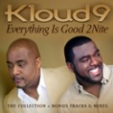 Kloud 9/EVERYTHING IS GOOD 2NITE CD