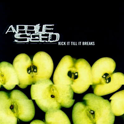 Apple Seed/KICK IT TILL IT BREAKS CD