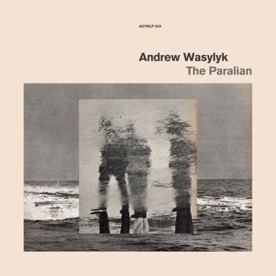 Andrew Wasylyk/THE PARALIAN LP