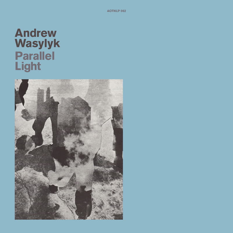 Andrew Wasylyk/PARALLEL LIGHT LP
