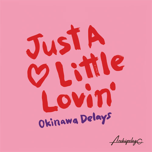 Okinawa Delays/JUST A LITTLE LOVIN' 12"