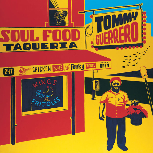 Tommy Guerrero/SOUL FOOD TAQUERIA DLP