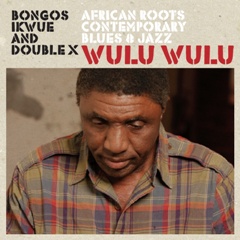 Bongos Ikwue & Double X/WULU WULU CD