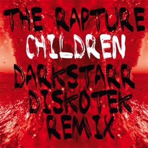 Rapture/CHILDREN - DARKSTARR REMIXES 12"