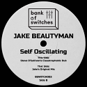 Jake Beautyman/SELF OSCILLATING 12"