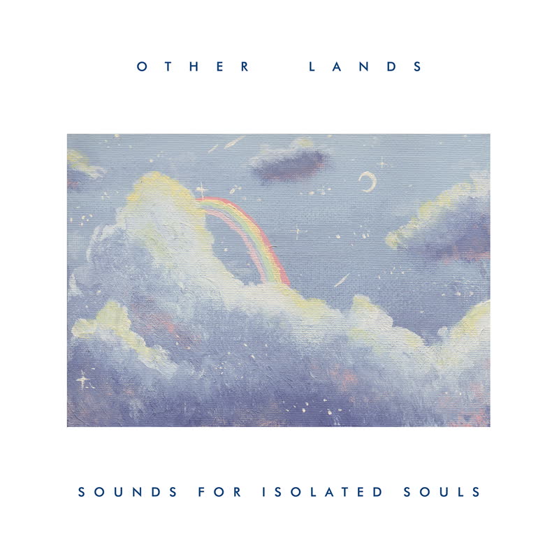 Other Lands/SOUNDS FOR ISOLATED SOULS LP
