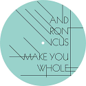 Andronicus/MAKE YOU WHOLE 12"