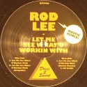 Rod Lee/LET ME SEE WHAT U WORKIN..12"