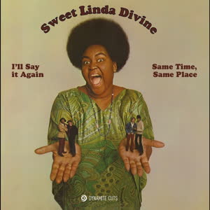 Sweet Linda Divine/I'LL SAY IT AGAIN 7"