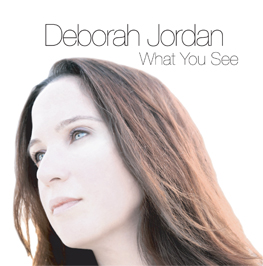 Deborah Jordan/WHAT YOU SEE CD