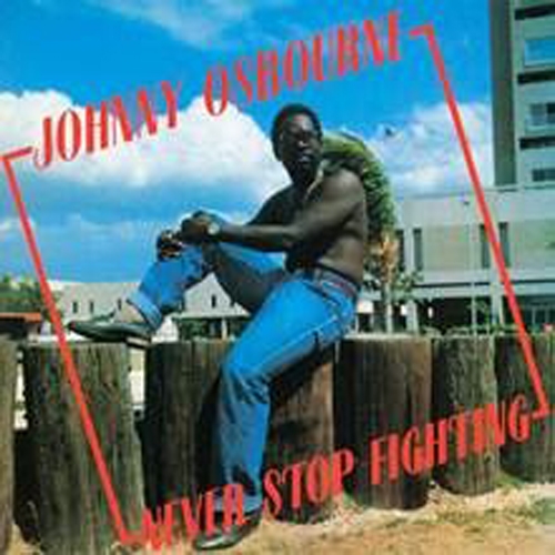 Johnny Osbourne/NEVER STOP FIGHTING LP