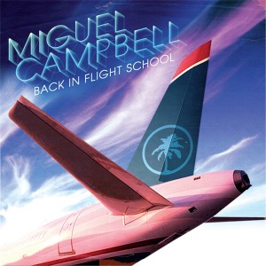 Miguel Campbell/BACK IN FLIGHT...DLP