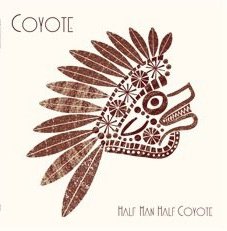 Coyote/HALF MAN HALF COYOTE LIMITED LP