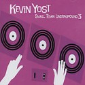 Kevin Yost/SMALL TOWN UNDERGROUND 3 CD