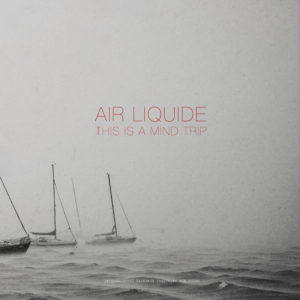 Air Liquide/THIS IS A MIND TRIP 12"