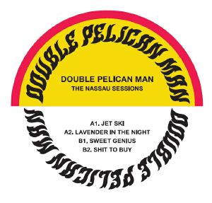 Double Pelican Man/NASSAU SESSIONS 7"