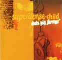 Super Dense Child/ELVIS PIG FARMER  CD