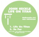 John Heckle/LIFE ON TITAN EP 12"