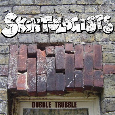 Skintologists/DUBBLE TRUBBLE  CD