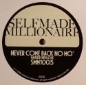 Selfmade Millionaire/NEVER COME BACK 12"