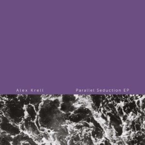 Alex Krell/PARALLEL SEDUCTION EP 12"
