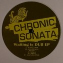 Chronic Sonata/WAITING IS DUB EP 12"