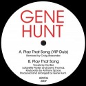 Gene Hunt/PLAY THAT SONG REMIX EP 12"