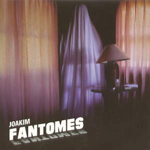 Joakim/FANTOMES CD