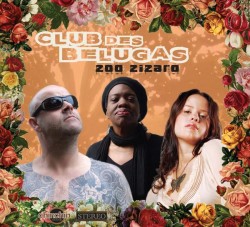 Club Des Belugas/ZOO ZIZARO CD