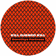 Dorothys Fortress/KILL DJANGO KILL 12"