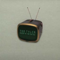 Tom Tyler/ASLEEP AT THE SWITCH CD