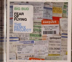 Big Bud/FEAR OF FLYING REMIX PROJECT DCD