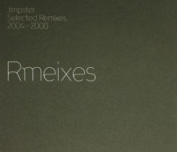 Jimpster/SELECTED REMIXES 2004-2008 DCD