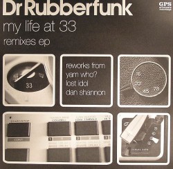 Dr. Rubberfunk/MY LIFE AT 33 REMIXES 12"