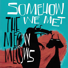 Meow Meows/SOMEHOW WE MET (P. FATTY) CD