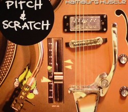 Pitch & Scratch/HAMBURG HUSTLE CD