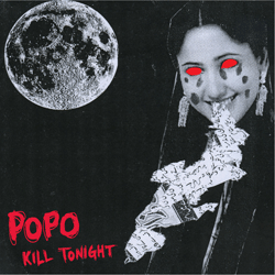 PoPo/KILL TONIGHT (RED VINYL) 7"