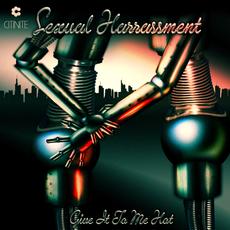 Sexual Harrassment/GIVE IT TO ME HOT 12"