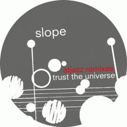 Slope/TRUST THE UNIVERSE(ATJAZZ MIX) 12"
