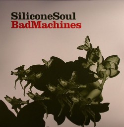 Silicone Soul/BAD MACHINES 12"
