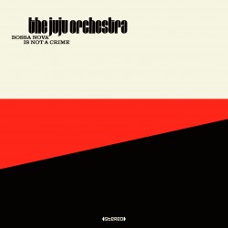 JuJu Orchestra/BOSSA NOVA IS NOT.. CD